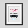 Today is a good day Framed poster